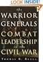 The Warrior Generals: Combat Leadership in the Civil War