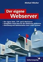 Der eigene Webserver: Planung, Umsetzung und Administration  eines dedizierten Server (Galileo Computing)
