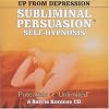 Up From Depression (Subliminal Persuasion Self-Hypnosis)