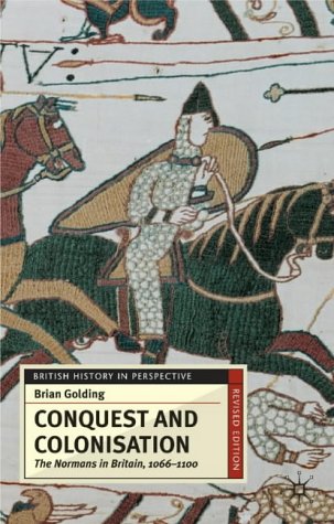 Conquest and Colonisation: The Normans in Britain, 1066-1100 (British History in Perspective)