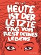 Heute ist der letzte Tag vom Rest deines Lebens