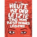 Heute ist der letzte Tag vom Rest deines Lebens