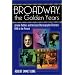 Broadway, the Golden Years: Jerome Robbins and the Great Choreographer-Directors, 1940 to the Present