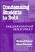 Condemning Students to Debt: College Loans and Public Policy