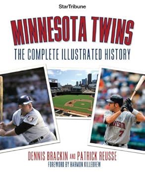 minnesota twins: the complete illustrated history - patrick reusse. dennis brackin. star tribune and harmon killebrew minnesota twins: the complete illustrated history - patrick reusse. dennis brackin. star tribune and harmon killebrew
