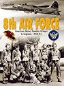8TH AIR FORCE: American Heavy Bomber Groups in England 1942-1945
