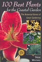 100 Best Plants for the Coastal Garden: The Botanical Bones of Great Gardening