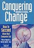 Conquering Organizational Change: How to Succeed Where Most Companies Fail