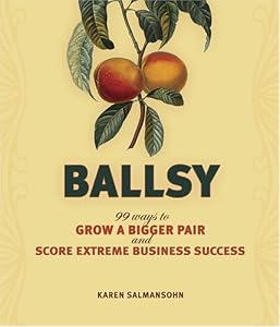 Cover of "Ballsy: 99 Ways to Grow a Bigge...