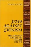 Jews Against Zionism: The American Council for Judaism, 1942-1948