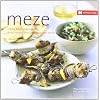 Meze: Kleine K�stlichkeiten der griechischen und libanesischen K�che