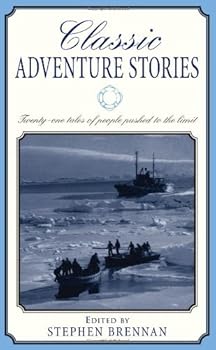 classic adventure stories: twenty-one tales of people pushed to the limit. (classic) - stephen vincent brennan classic adventure stories: twenty-one tales of people pushed to the limit. (classic) - stephen vincent brennan