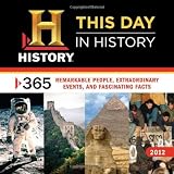 2012 History: This Day in History wall calendar: 365 Remarkable People, Extraordinary Events, and Fascinating Facts