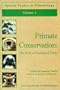 Primate Conservation: The Role of Zoological Parks (Special Topics in Primatology Series)