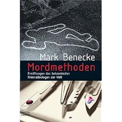Mordmethoden. Ermittlungen der bekanntesten Kriminalbiologen der Welt (Taschenbuch)
