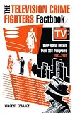  : The Television Crime Fighters Factbook: Over 9,800 Details from 301 Programs, 1937-2003
