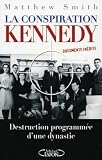La conspiration Kennedy : Destruction programmée d\'une dynastie
