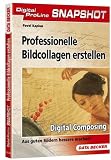 Snapshot Digital Compositing Professionelle Bildcollagen erstellen: Digital ProLine - Pavel Kaplun