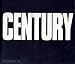 Century: One Hundred Years of Human Progress, regression, Suffering and Hope 1899-1999