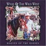 Hooves of the Horses. Wylie & the Wild West Tracks: Hooves of the Horses, I Gram My Saddle Horn and Blow, Everyday, Equus Caballus, Leather Lover, Out Here, Luther Played the Boogie, A Good One, Manolito, The Sky Above, The Mud Below, Mmm...Montana, Saddle Broncs and Sagebrush, Happy Rovin' Cowboy, Marie, 76 With a Miss, Rockabye Lullaby