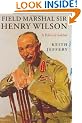 Field Marshal Sir Henry Wilson: A Political Soldier