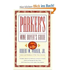 Parker's Wine Buyer's Guide: Complete, Easy-To-Use Reference on Recent Vintages, Prices, and Ratings for More Than 8,000 Wines from All the Major W