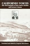 Californio Voices: The Oral Memoirs of Jose Maria Amador and Lorenzo Asisara (Al Filo: Mexican American Studies Series)
