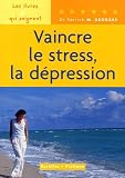 Vaincre le stress, la d�pression