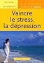 Vaincre le stress, la d�pression
