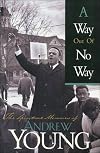 A Way Out of No Way: The Spiritual Memoirs of Andrew Young