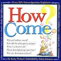 How Come? Every Kid's Science Questions Explained