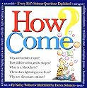 How Come? Every Kid's Science Questions Explained