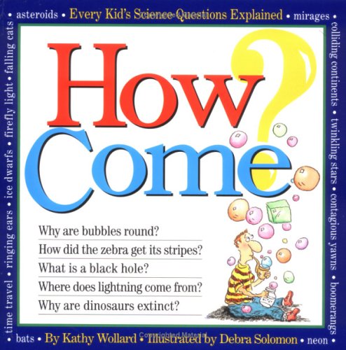 How Come Every Kid's Science Questions Explained