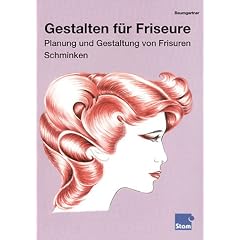 Gestalten f�r Friseure, Planung und Gestaltung von Frisuren, Schminken: Arbeitsheft