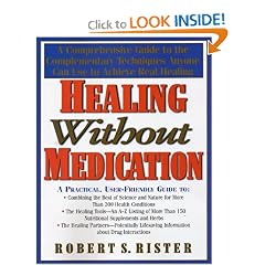 Healing Without Medication: A Comprehensive Guide to the Complementary Techniques Anyone... by Robert Rister
