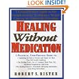 Healing Without Medication: A Comprehensive Guide to the... by Robert S. Rister