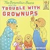 The Berenstain Bears and the Trouble with Grownups