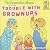 The Berenstain Bears and the Trouble with Grownups