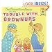 The Berenstain Bears and the Trouble with Grownups (First Time Books(R))