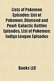Lists of Pokmon Episodes: List of Pokmon: Diamond and Pearl: Galactic Battles Episodes, List of Pokmon: Indigo League Episodes-