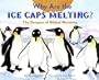 Why Are the Ice Caps Melting?: The Dangers of Global Warming (Let's-Read-and-Find-Out Science 2)