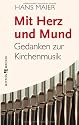 Mit Herz und Mund: Gedanken zur Kirchenmusik
