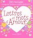 Lettres et mots d'amour : 200 messages à l'usage des amoureux en panne d'inspiration ! Lettres et mots d'amour : 200 messages à l'usage des amoureux en panne d'inspiration !