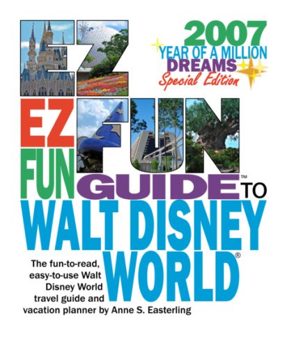 ez fun guide to walt disney world 2007 year of a million dreams special edition