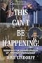 This Can't Be Happening!: Resisting the Disintegration of American Democracy