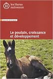 Le poulain, croissance et d�veloppement : Guide pratique