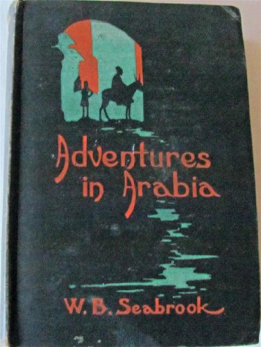 Adventures in Arabia among the Bedouins, Druses, whirling dervishes, & Yezidee devil worshipers