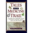 Tales from the Medicine Trail: Tracking Down the Health Secrets of Shamans, Herbalists, Mystics,... by Christopher Kilham