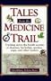 Tales from the Medicine Trail: Tracking Down the Health Secrets of Shamans, Herbalists, Mystics, Yogis, and Other Healers