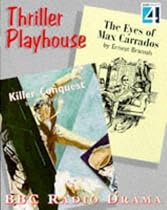 Best of Thriller Playhouse: "Eyes of Max Carrados" by Ernest Bramah & "Killer Conquest" by Berkeley Gray v.1: "Eyes of Max Carrados" by Ernest Bramah & ... Berkeley Gray Vol 1 (The drama collection)